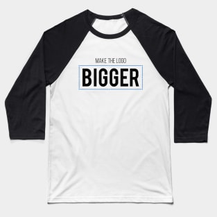 Make the logo bigger Baseball T-Shirt